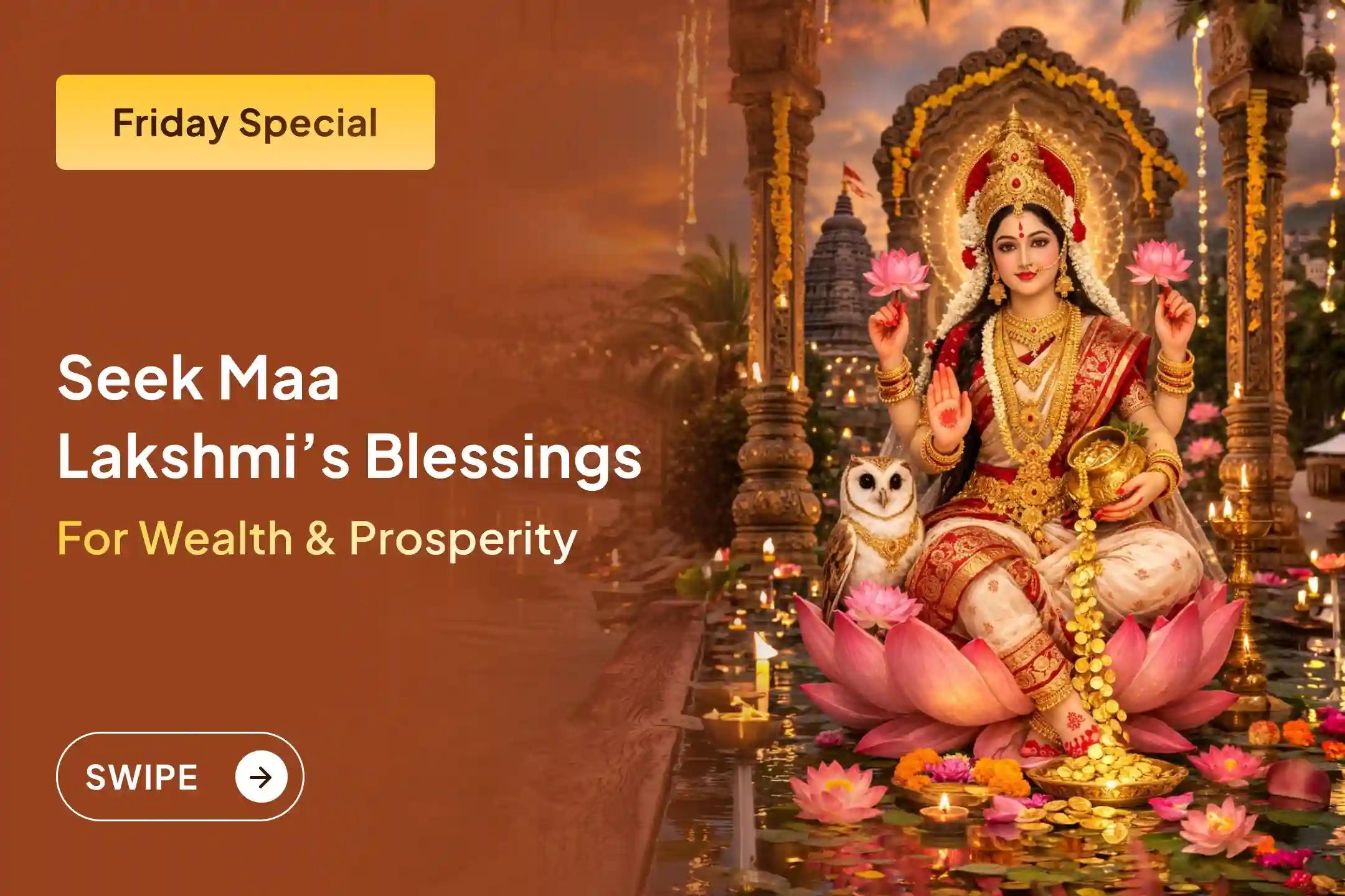 If you wish to maintain financial growth and happiness in life, don’t miss this opportunity to join the sacred Lakshmi ritual this Friday and receive divine blessings!