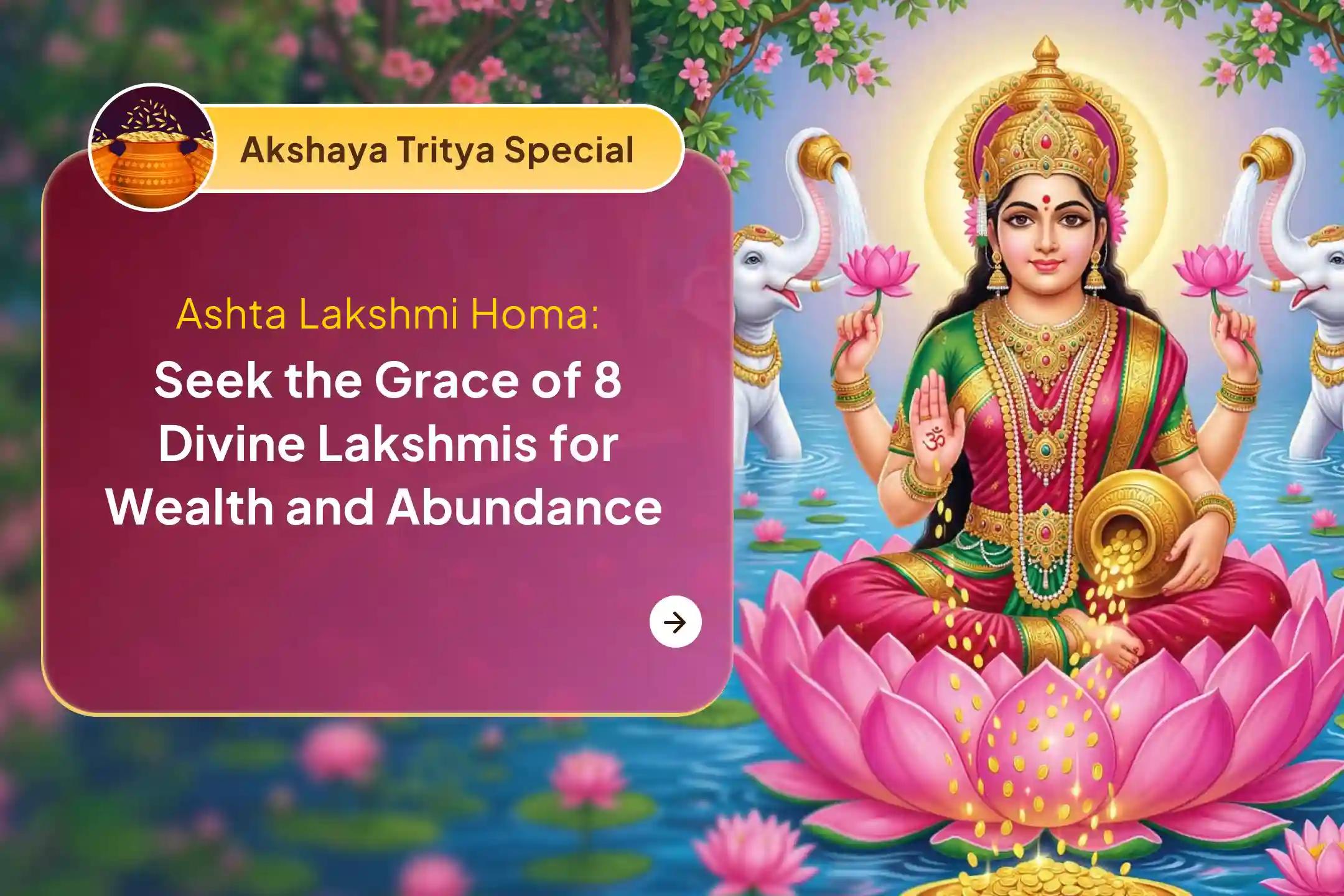 ✨ Participate in the Akshaya Tritiya special Ashta Lakshmi Homa in Srirangapatana Kshetra for Unstoppable Growth and Abundance in Personal and Professional Wealth