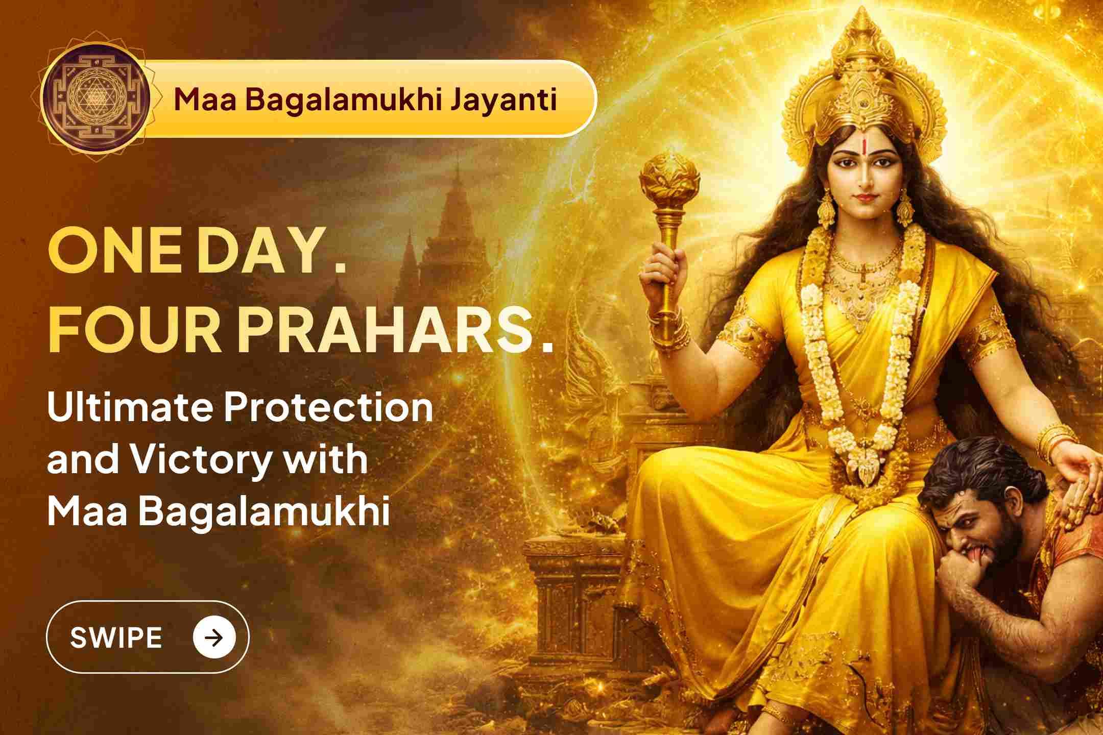 What if one powerful 4 Prahar ritual could silence every obstacle and protect you at every moment? Experience uninterrupted divine shielding across all phases of time through this rare, multi-temple Maa Bagalamukhi Anushthan.