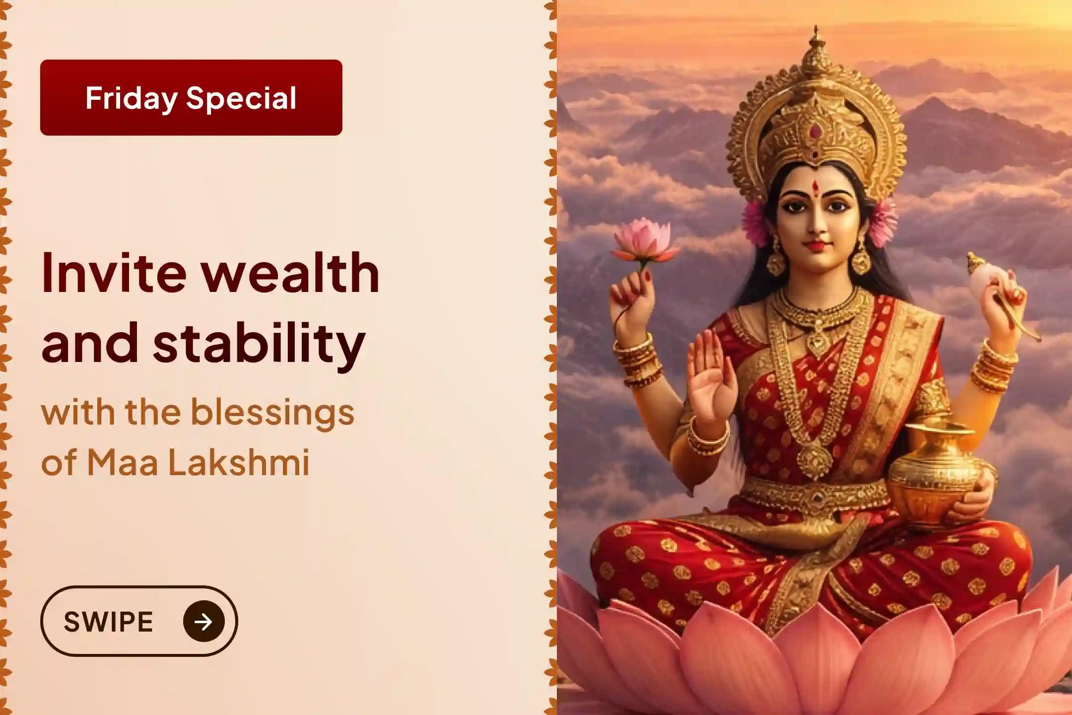 When efforts do not seem enough, then taking shelter in God becomes the greatest support; through this special puja, pray for the divine blessings of Maa Lakshmi for business, income, and prosperity.