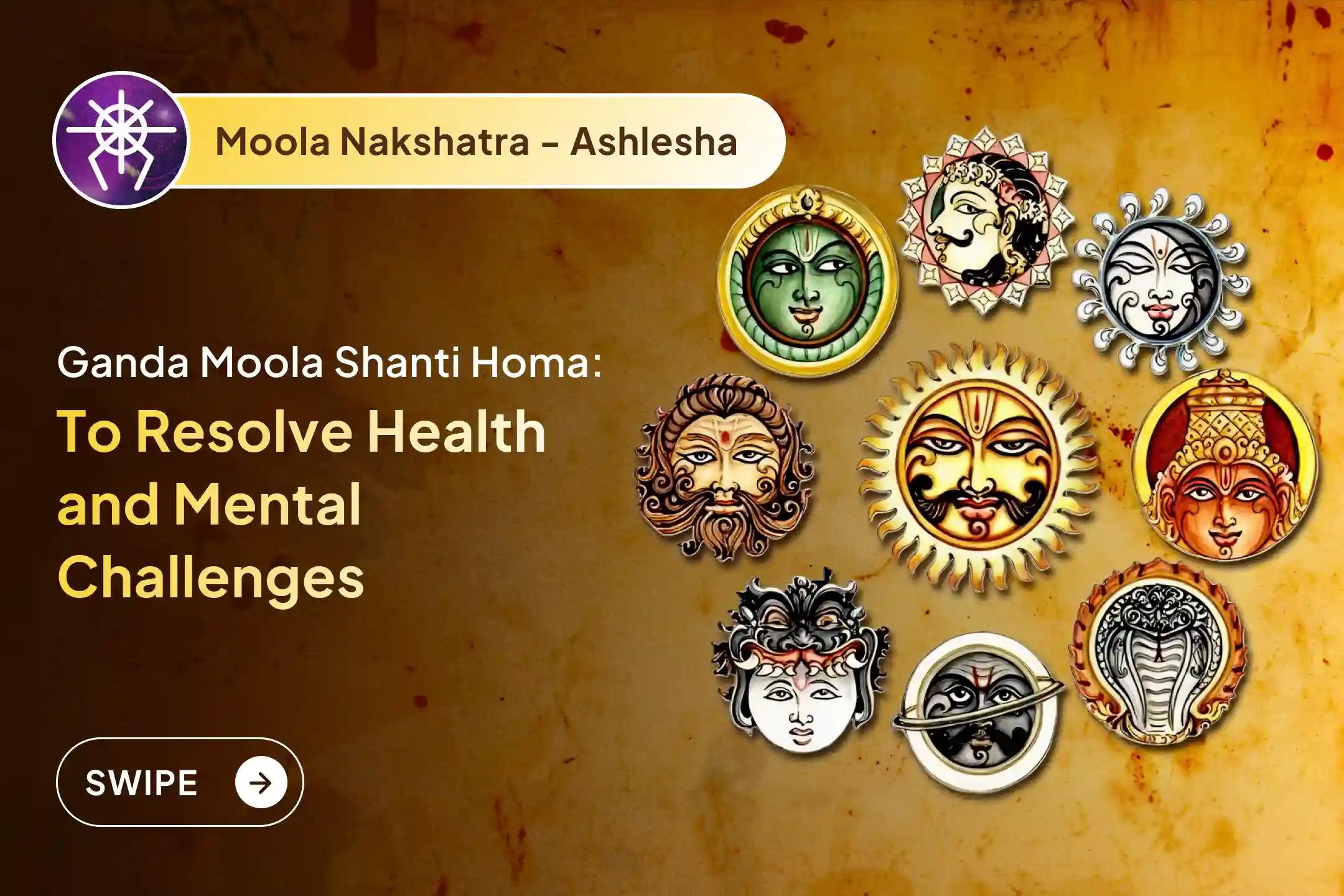 Participate in the Ashlesha Nakshatra Special Ganda Moola Shanti Homa for Moola Nakshatra Shanti, mental peace, and to resolve health problems.🙏