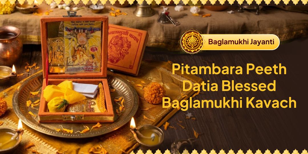 On Baglamukhi Jayanti - order the Blessed Baglamukhi Kavach from Pitambara Peeth, Datia, to your home.