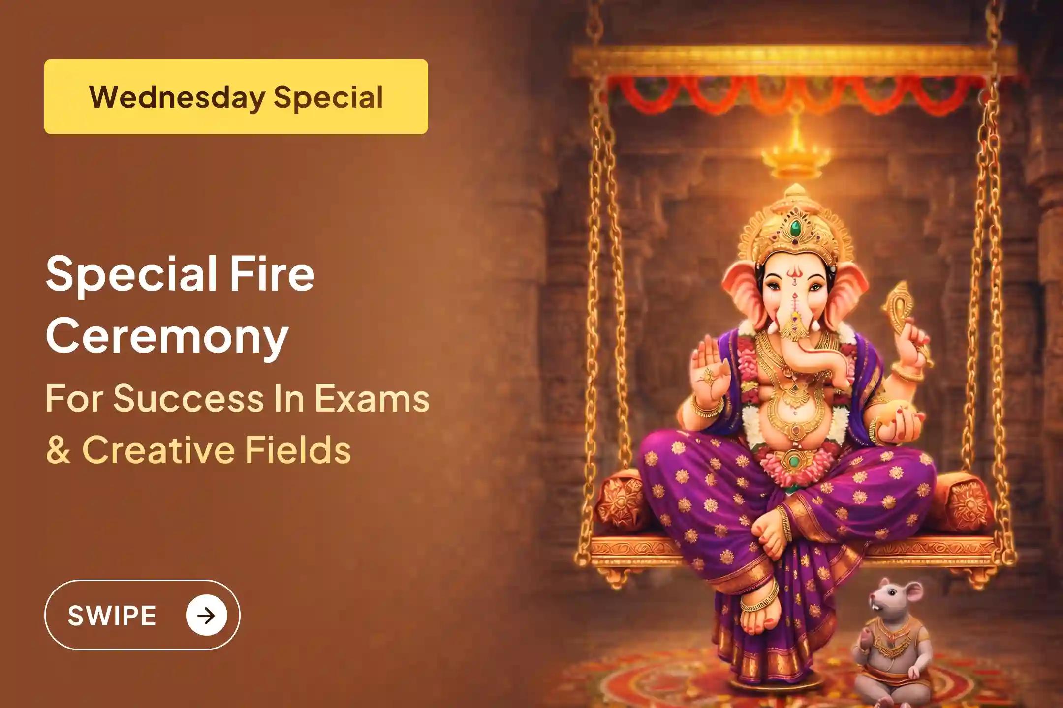 Participate in this special Fire Ceremony to enhance your creative potential, receive blessings for excellent exam results, refine your talents, and attain the grace of Lord Ganesha. 🙏