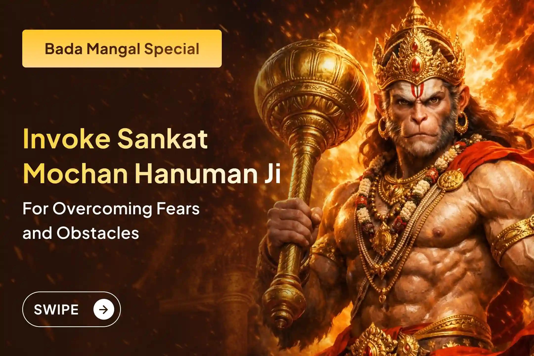 🚩 On the first Bada Mangal, even the toughest challenges can be overcome. Invoke Sankat Mochan Hanuman and start your journey toward strength, fearlessness, and protection.