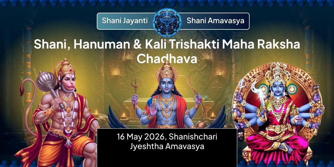Shani Jayanti – Shani Amavasya Shani, Hanuman & Kali Chadhava