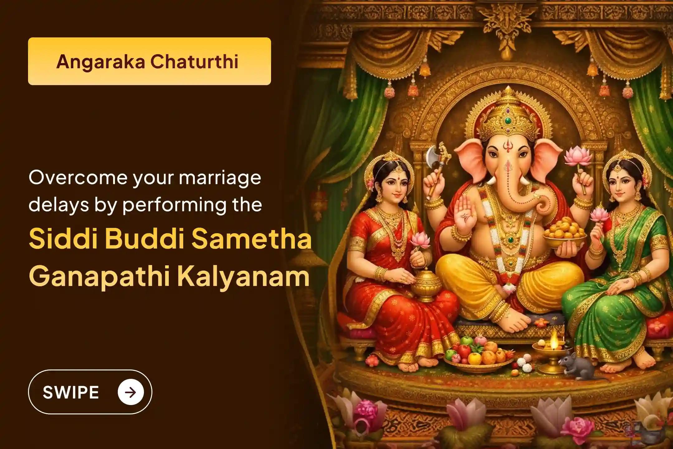 🕉️ Participate in the Angaraka Sankashta Chaturthi Special Siddi Buddi Sametha Ganapathi Kalyanam for improvements in relationships and overcoming delays in marriages🙏