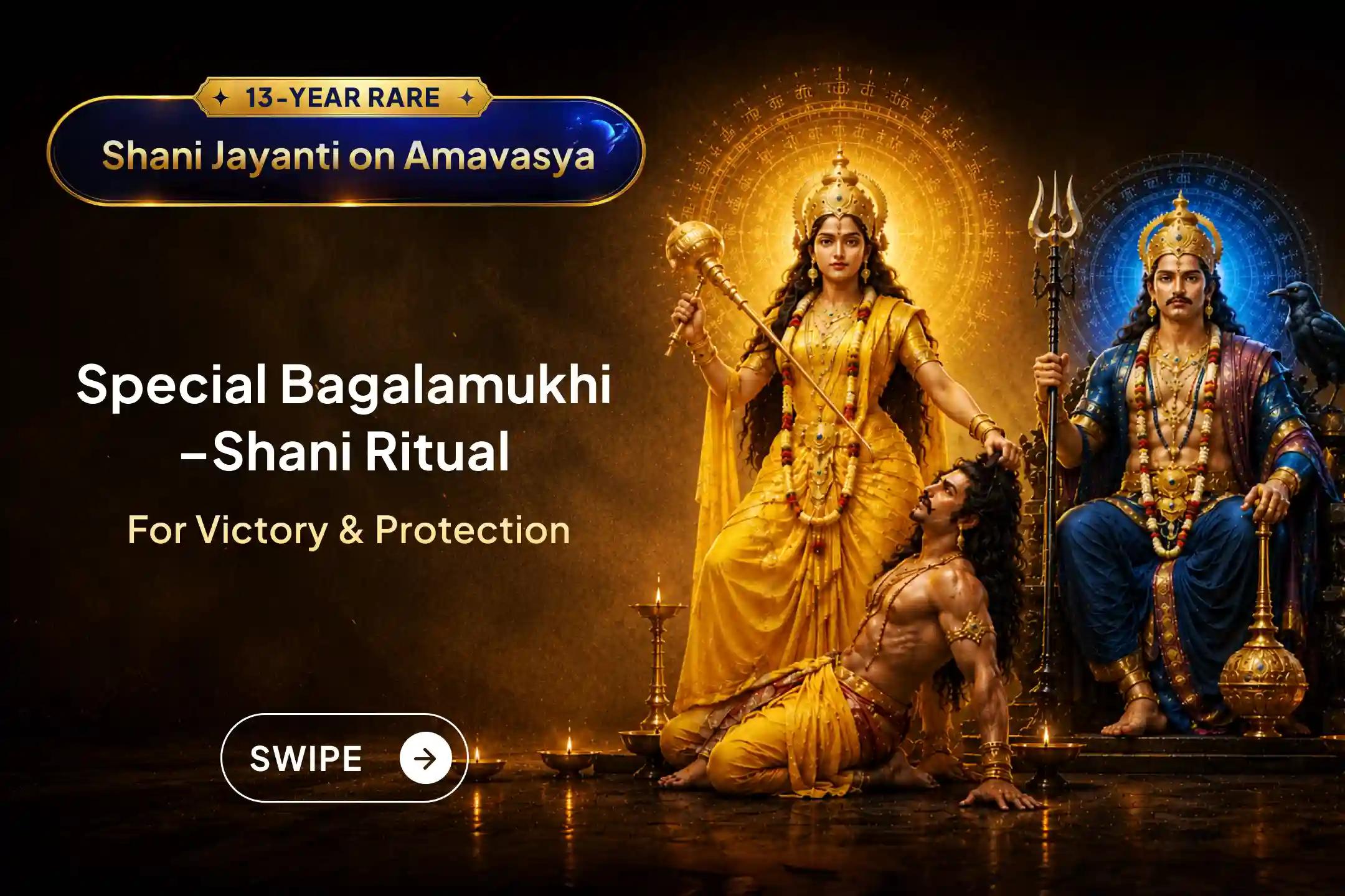 This Shani Amavasya, seek blessings for victory over enemies and success in legal matters. Participate LIVE in this special ritual organized at Shri Navgraha Shani Mandir, Ujjain, and Siddhapeeth Maa Bagalamukhi Temple, Haridwar.
