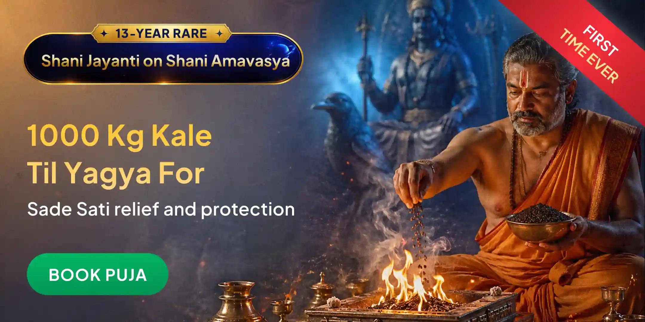 1000 Kg Kale Til Agni Aahuti Maha Yagya, 100 Kg Til Tel Abhishek, 1,25,000 Shani Mantra Jaap, Sade Sati Shanti Maha Puja