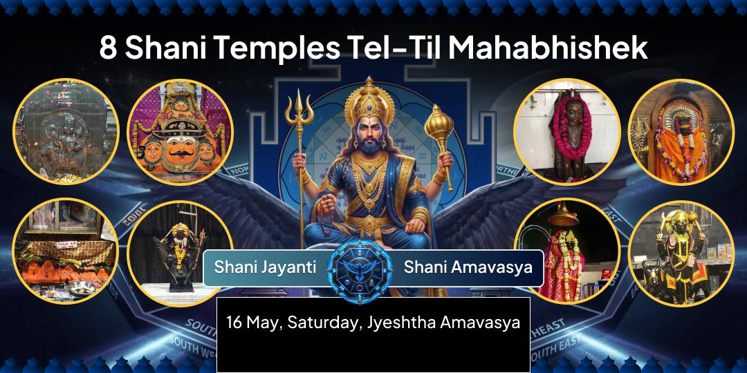 Shani Jayanti–Shani Amavasya 8 Shani Temples Tel-Til Maha Abhishek