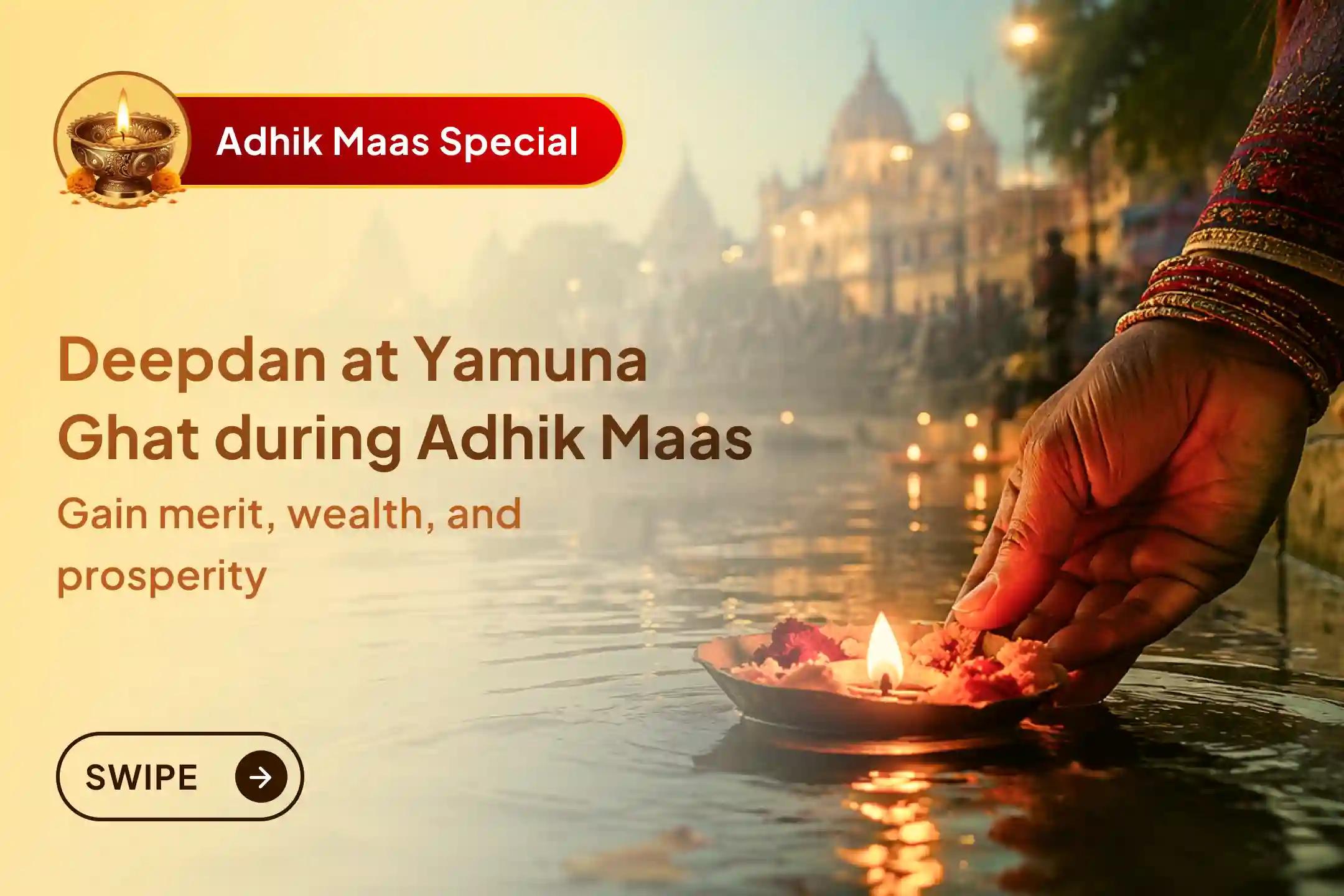 A sacred opportunity for Deepdan at Yamuna Ghat! Begin Adhik Maas with Deepdan and Lakshmi Narayan Mantra Jaap to receive blessings of wealth, prosperity, and positivity.