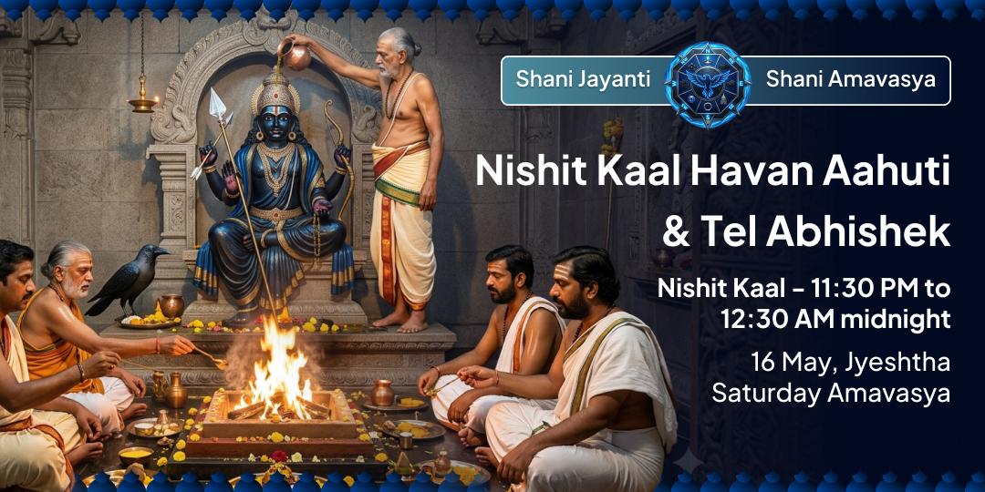 Shani Jayanti–Shani Amavasya Nishit Kaal Havan Ahuti & Tel Abhishek