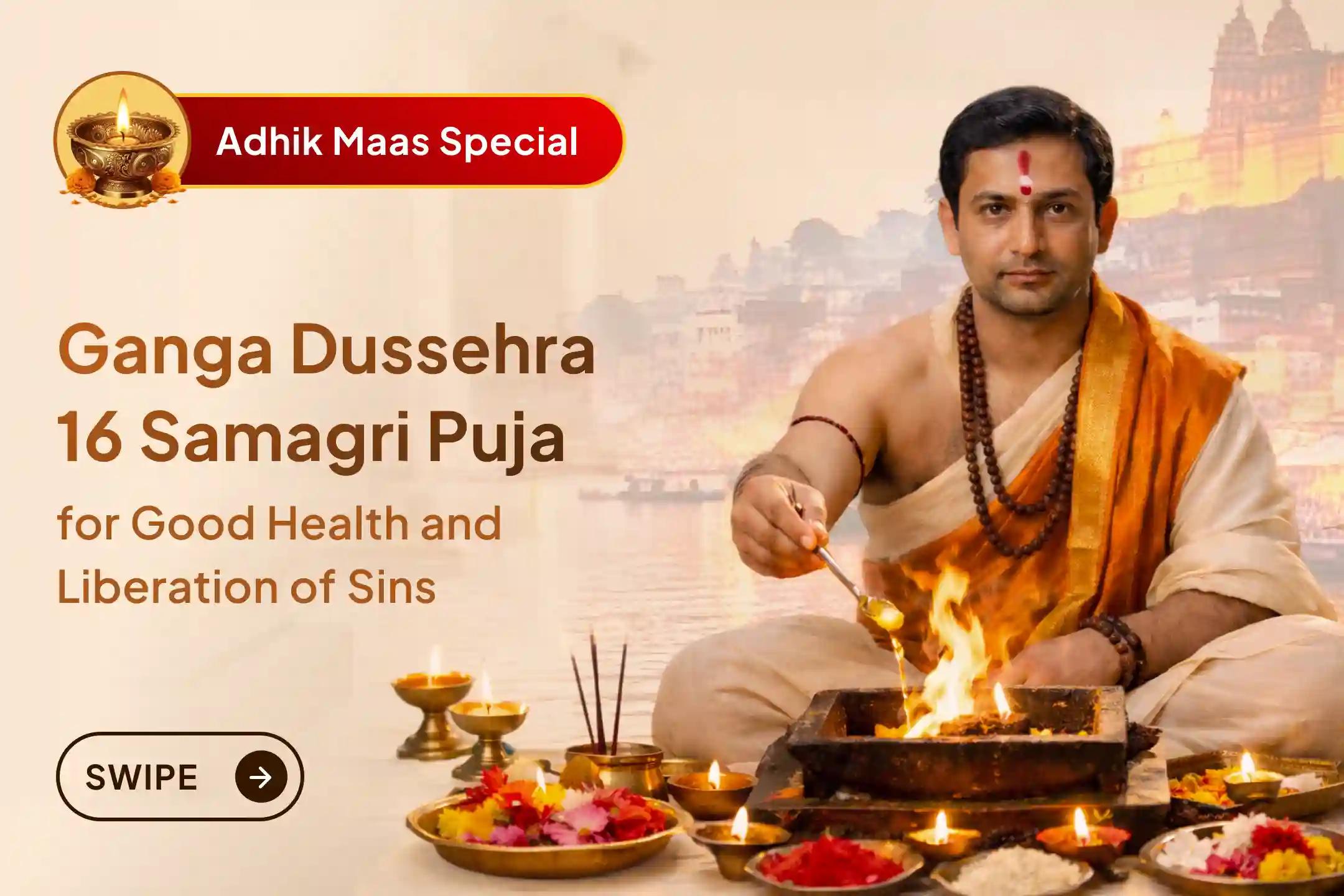 🌊 This Adhik Mas Ganga Dussehra, join Maa Ganga Maha Aarti, 1100 Deep Daan and 16 Samagri Puja for health, purification and liberation blessings.