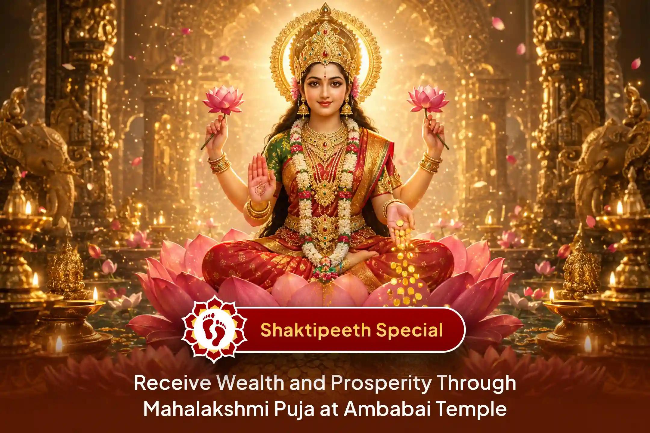 💰 Participate in 11,000 Mahalakshmi Mantra Jaap, Vaibhav Lakshmi Puja, and Prosperity Havan at Ambabai Shaktipeeth to invite wealth and happiness into your home. 💰