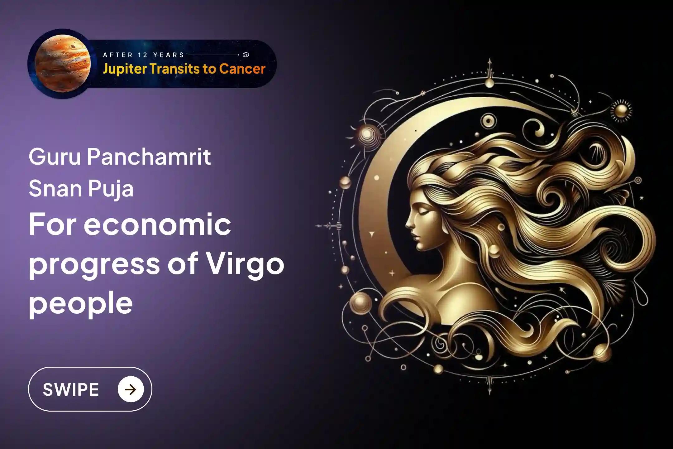 ✨ This special time of Brihaspati transit for Virgo people can open paths for economic progress and fulfillment of delayed goals. To take advantage of this opportunity, you must connect with the Guru Panchamrit Snan Puja.