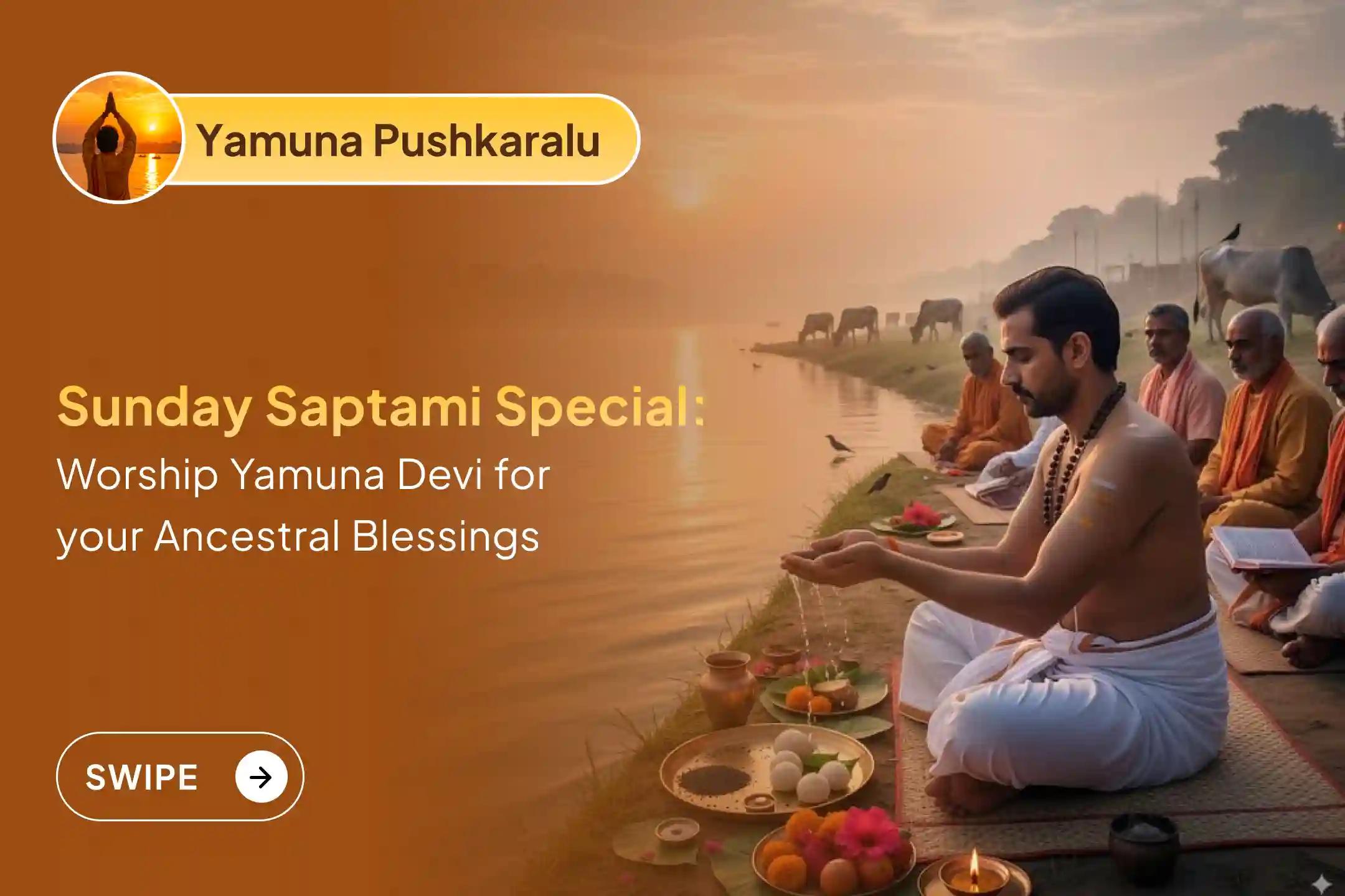 🕉️ Participate in the Suryoday 21 Yamuna Ashtaka Parayanam, Surya Arghya, and Evening Yamuna Aarti during the rare alignment of Pushkara Saptami and Sunday for your ancestral blessings and overall family well-being🙏