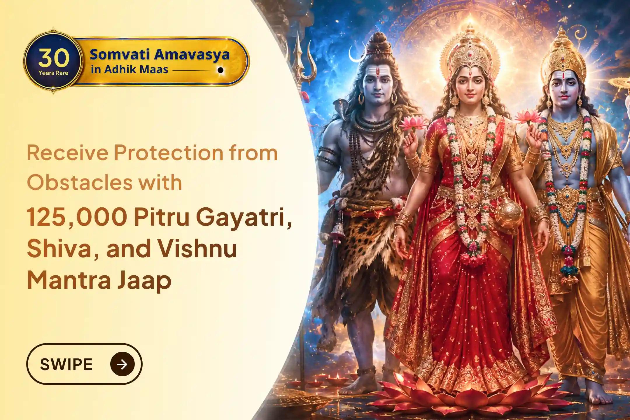 On the rare Somvati Amavasya, connect with the sacred energy of Gangotri Dham through 125,000 Pitru Gayatri, Shiva, and Vishnu mantra chants. Receive blessings for ancestral peace, freedom from karmic obstacles, and divine protection.