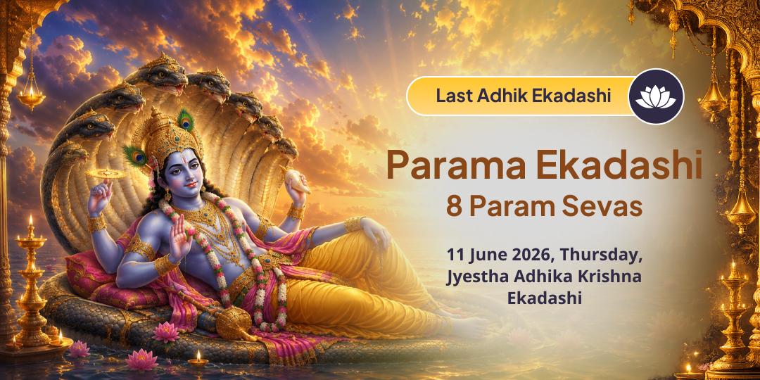 Last Ekadashi of Adhik Maas - 8 Parama Sevas