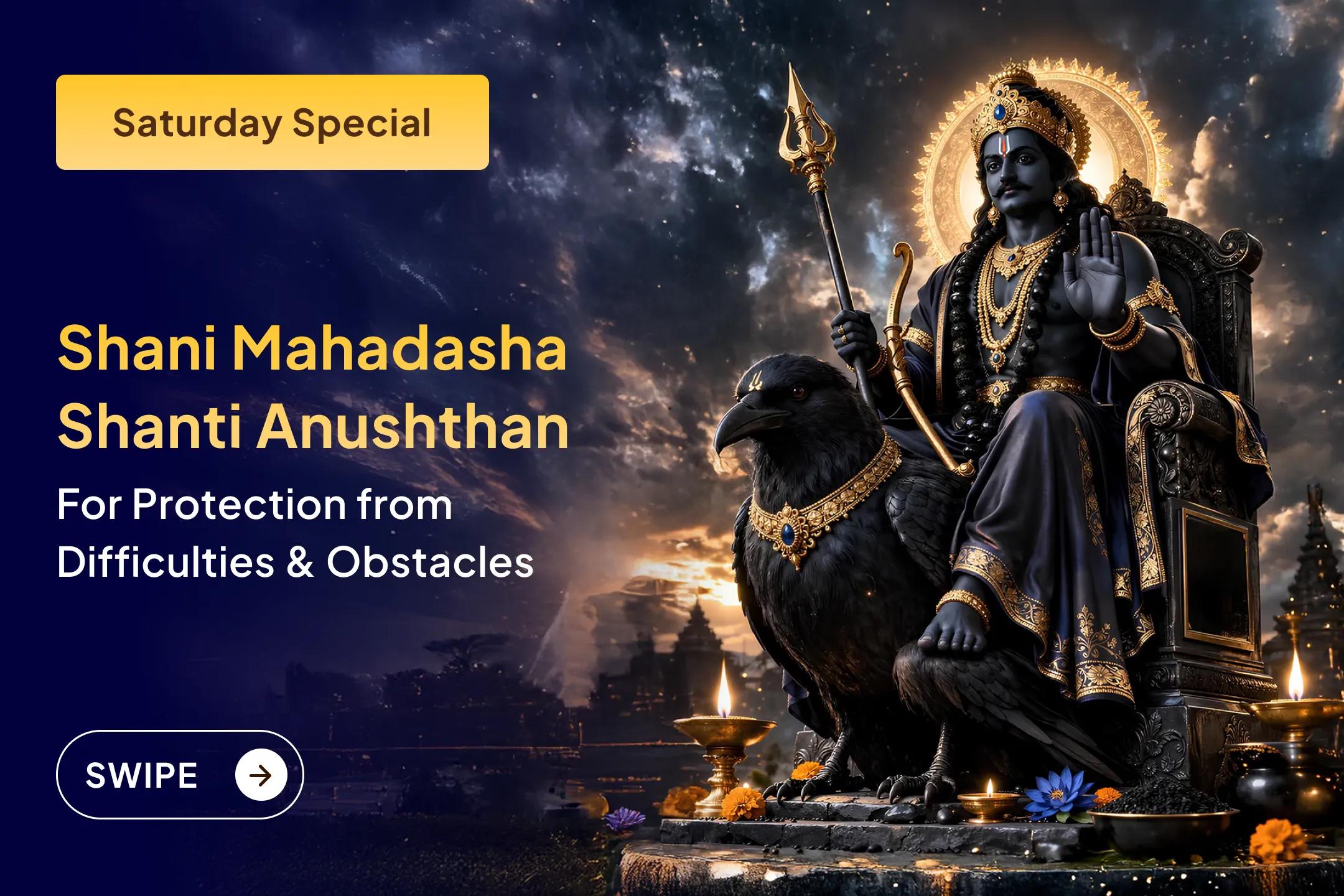 Are you constantly facing problems due to Shani Saade Saati? Perform Shani Dev puja with the right rituals and receive relief through His blessings.