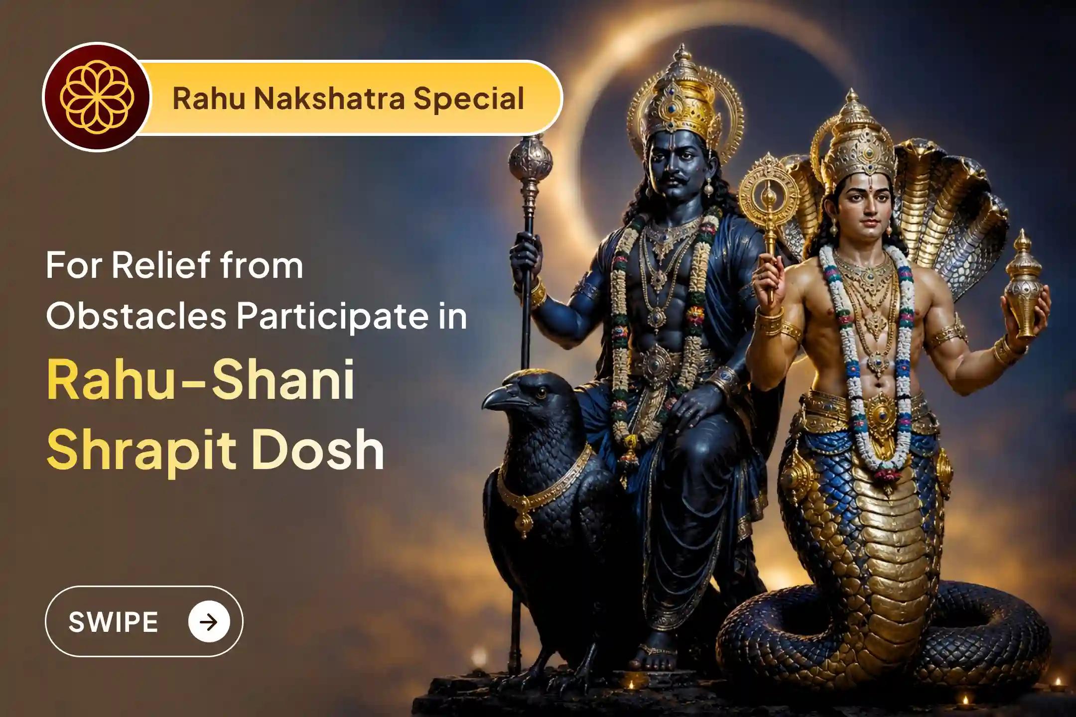🙏 On Saturday, under the rare Rahu Nakshatra alignment, participate in the Rahu-Shani Shrapit Dosh Shanti Havan for relief from persistent delays and life obstacles. 