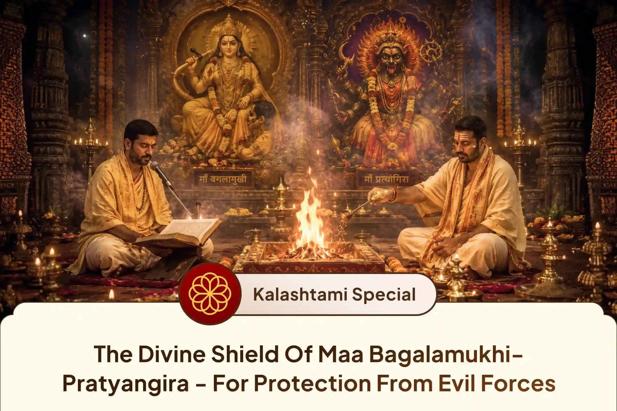 🛡️ Surrounded by negativity, evil influences, or unexplained obstacles? On the powerful Kalashtami tithi, seek the fierce protection of Maa Bagalamukhi and Maa Pratyangira through this combined anushthan.