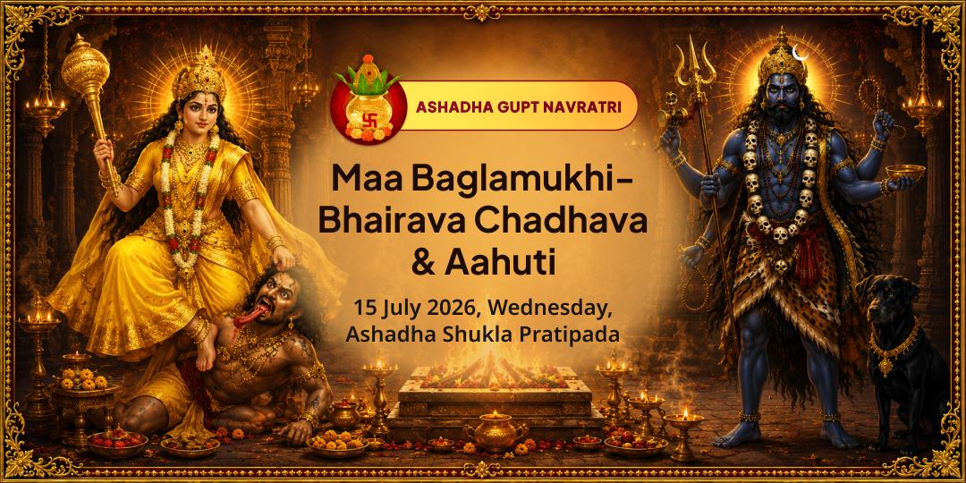 First Day of Gupt Navratri Maa Baglamukhi-Bhairava Chadhava & Ahuti