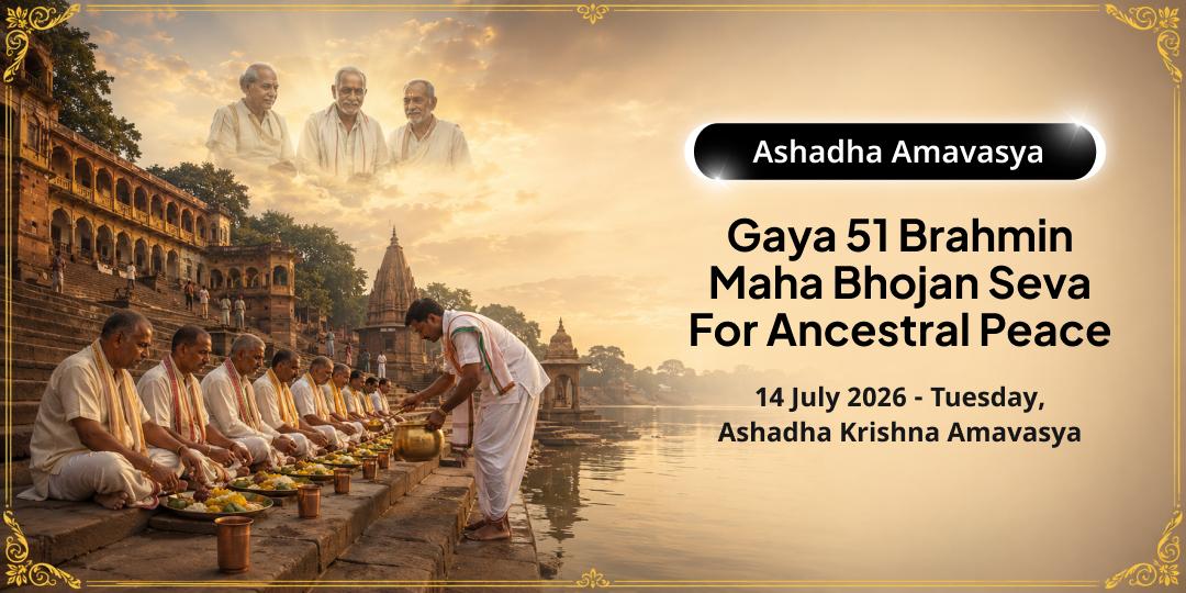 Ashadha Amavasya Gaya 51 Brahmin Maha Bhojan Seva Gaya for Ancestral Peace
