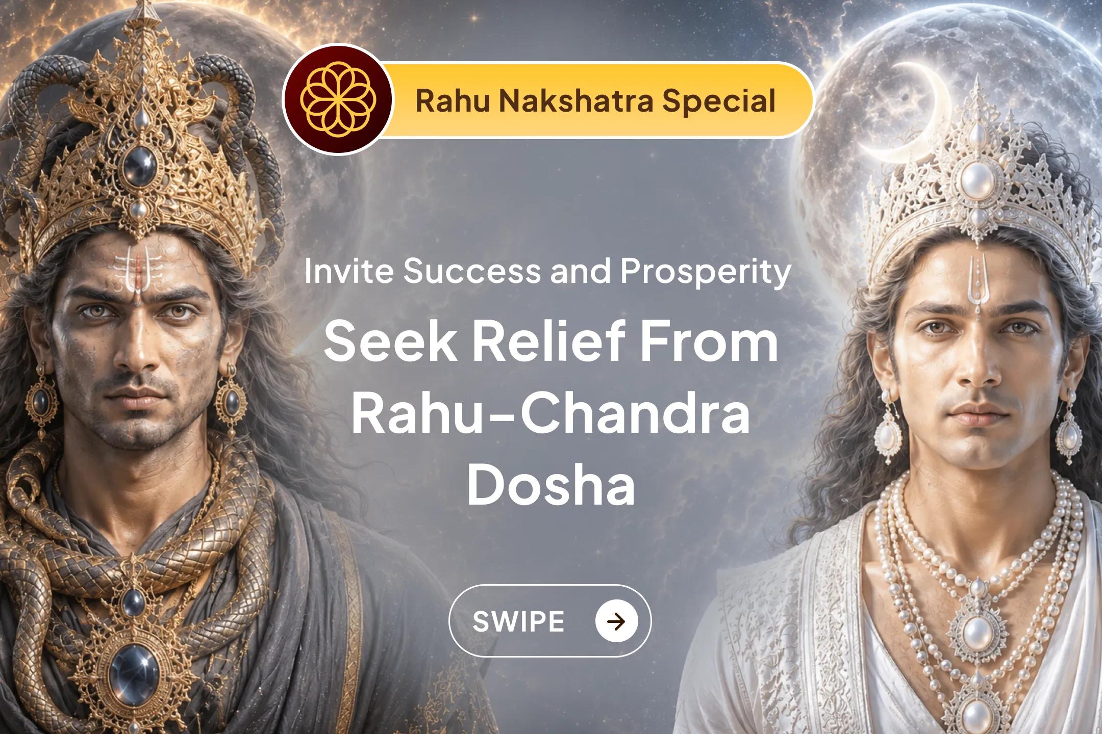 On the rare combination of Rahu Nakshatra, Monday dedicated to Lord Shiva, and the energies of Rahu and Chandra, participate in this powerful puja for mental balance and protection from the adverse effects of Rahu and Chandra.
