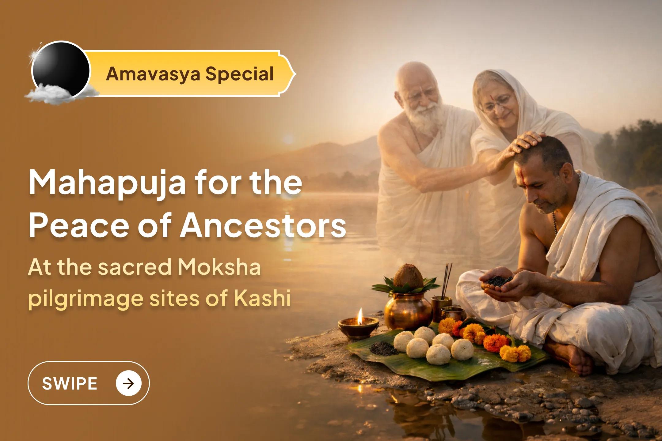 🙏 Offer your homage to your ancestors on Amavasya through the Pitru Shanti Mahapuja and Kashi Ganga Maha Aarti in the sacred city of Kashi, and seek their divine blessings.