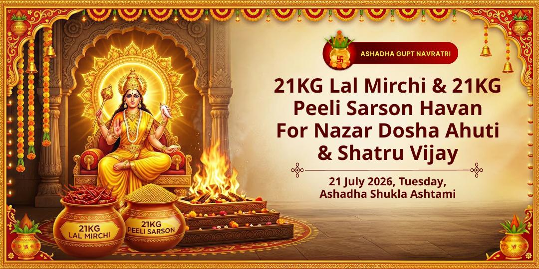 Gupt Navratri Ashtami Maa Bagalmukhi 21KG Lal Mirchi Nazar Dosha Ahuti - 21KG Peeli Sarson Shatru Vijay Ahuti 