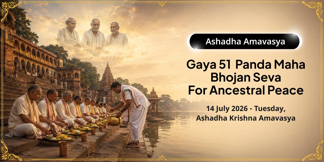 Ashadha Amavasya Gaya 51 Panda Maha Bhojan Seva Gaya for Ancestral Peace