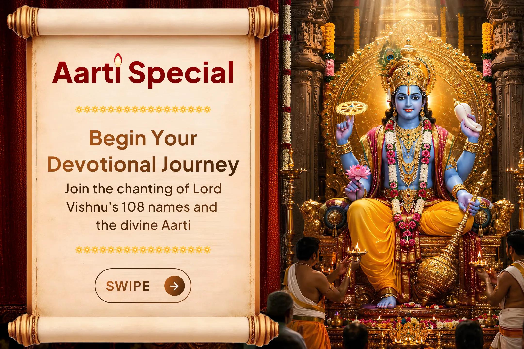 "Join the grand Aarti of Lord Vishnu and the chanting of His 108 names for a chance to receive happiness, peace, and good fortune!
