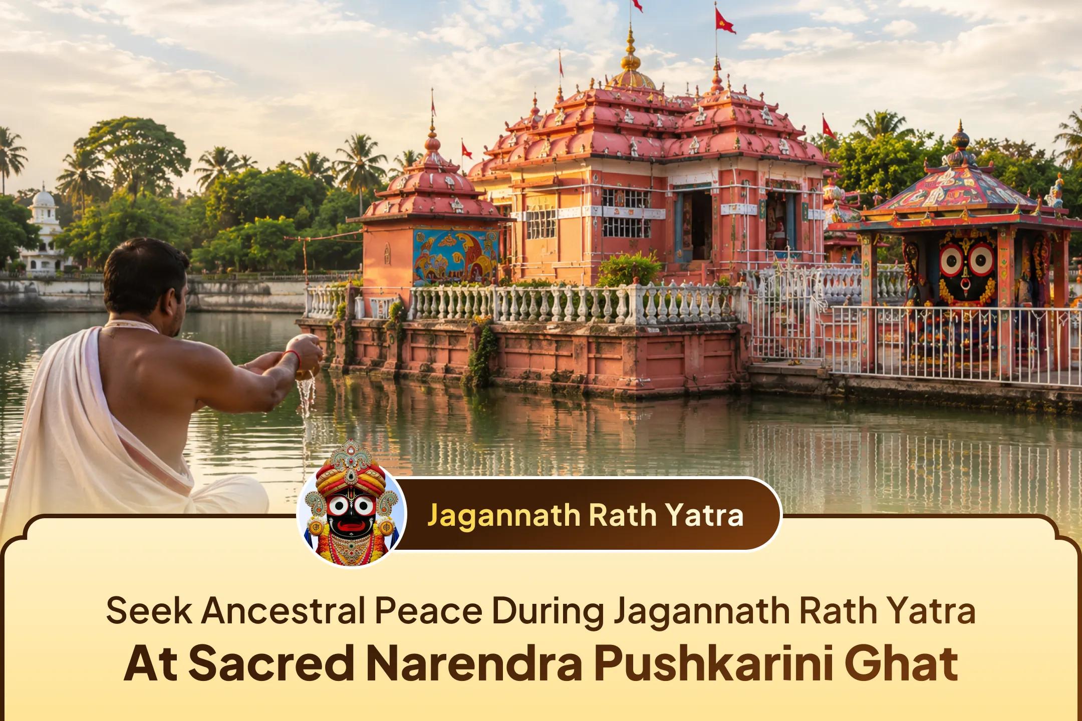 Offer Sacred Pitru Tarpan at Narendra Pushkarini Ghat During Jagannath Rath Yatra and Pray for the Peace of Your Ancestors and Their Divine Blessings.