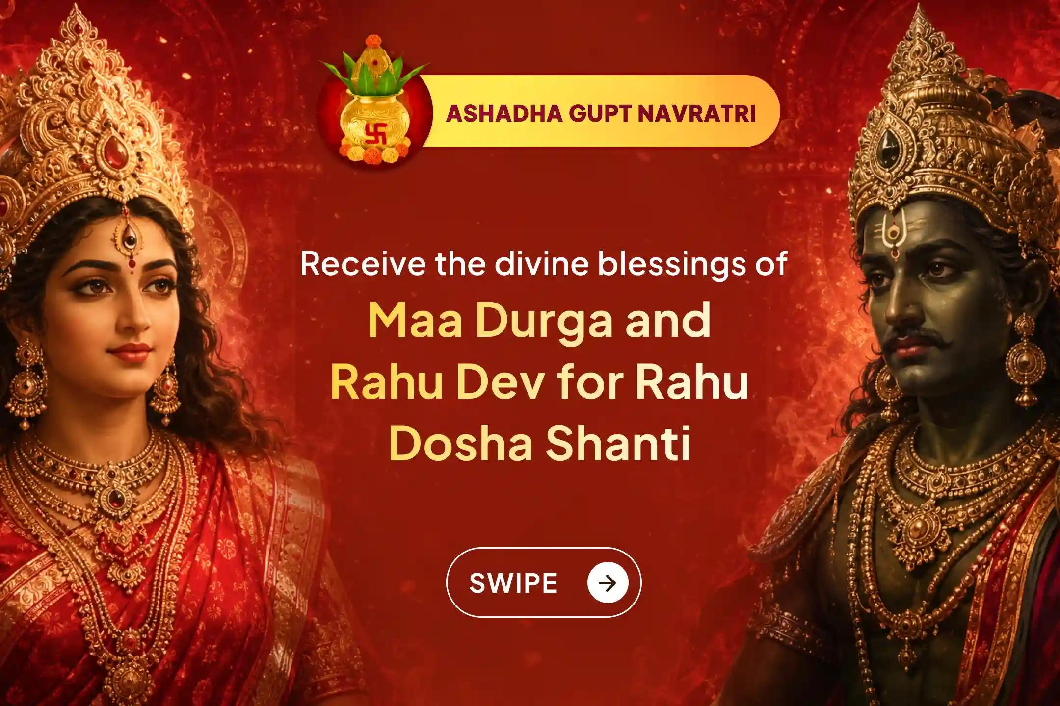 🌺 During this rare conjunction of Gupt Navratri and Rahu Nakshatra, seek the blessings of Maa Durga and Rahu Dev while praying for relief from Rahu's negative influences and positive transformation in life.
