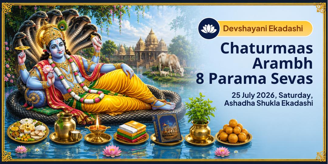Devshayani Ekadashi-Chaturmaas Arambh 8 Parama Sevas 