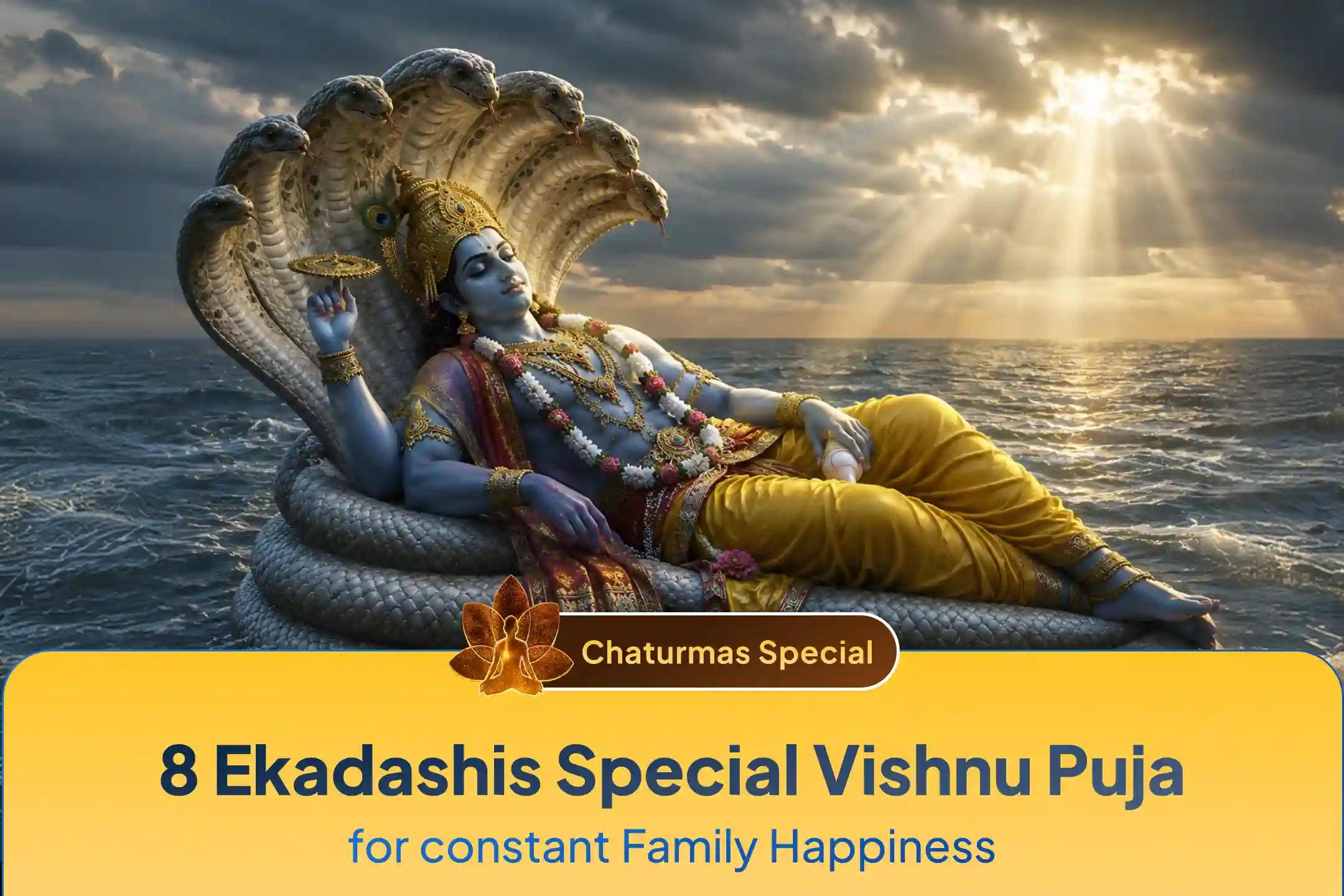 Participate in the Toli to Devutthani 8 Ekadashis Chaturmaas Vishnu Puja for Bhagwan Vishnu’s Blessings, Well-Being, Prosperity, and Stability in Family