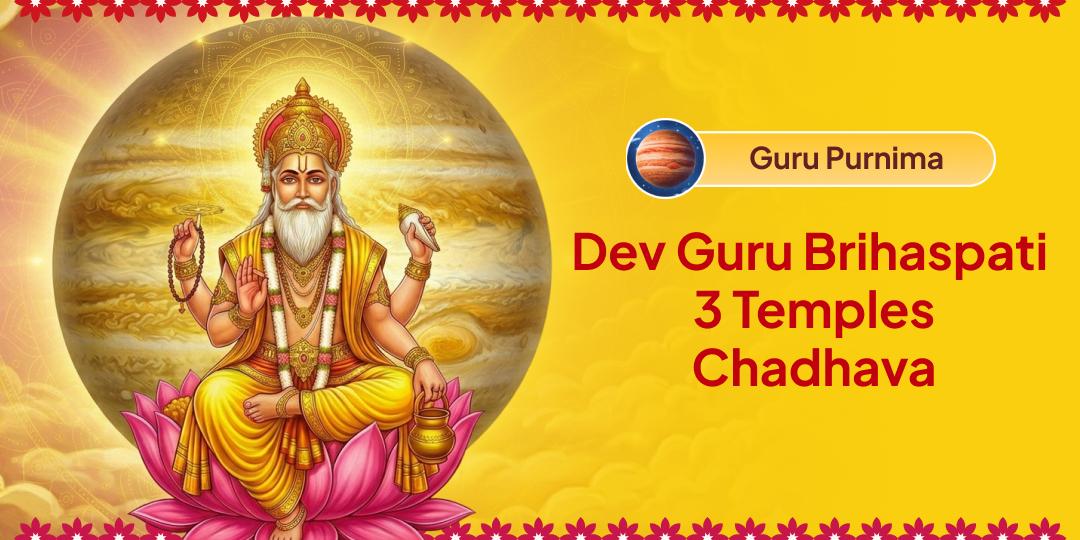 Guru Purnima: The Supreme Day of Dev Guru Brihaspati! Triple Chadhava at 3 Sacred Temples for Complete Guru Kripa!