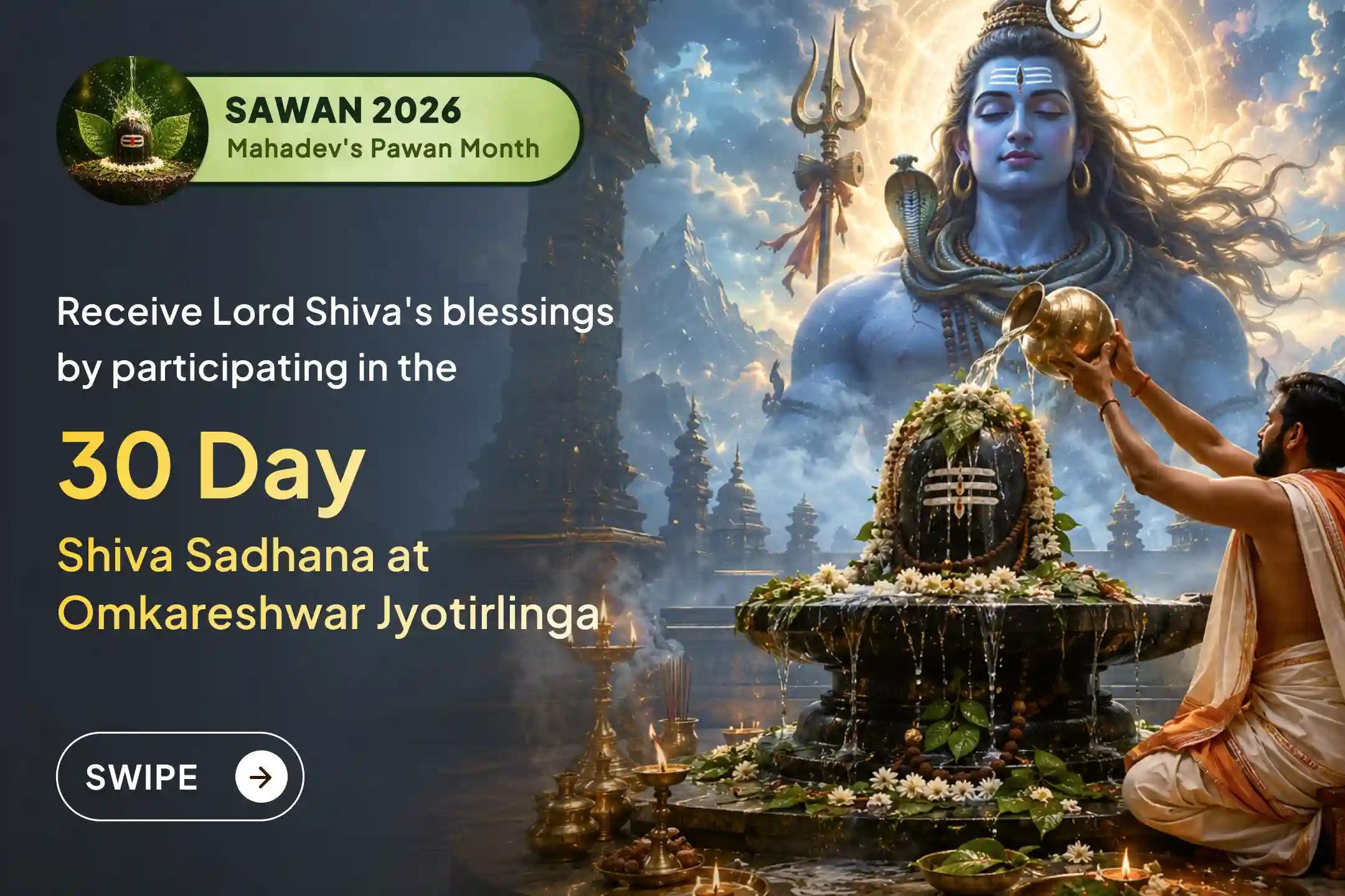 Join the 30-day Shiva Sadhana at Omkareshwar Jyotirlinga during the sacred month of Sawan. Book your seat today and receive Lord Shiva's divine blessings.