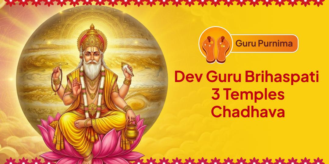 Guru Purnima: The Supreme Day of Dev Guru Brihaspati! Triple Chadhava at 3 Sacred Temples for Complete Guru Kripa!