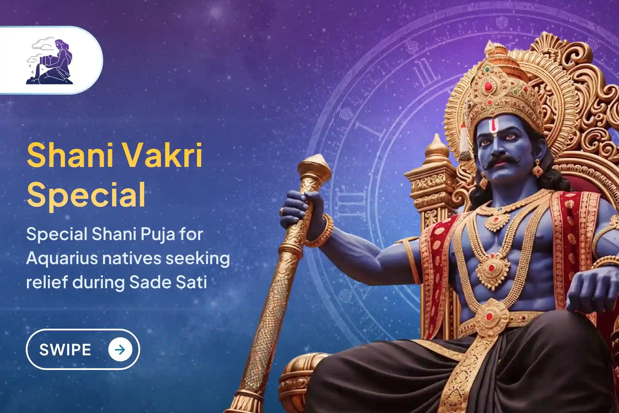 Special Shani Vakri Shani Dosh Shanti Puja for Aquarius natives to seek strength, stability, and relief from challenges during Shani's retrograde period.