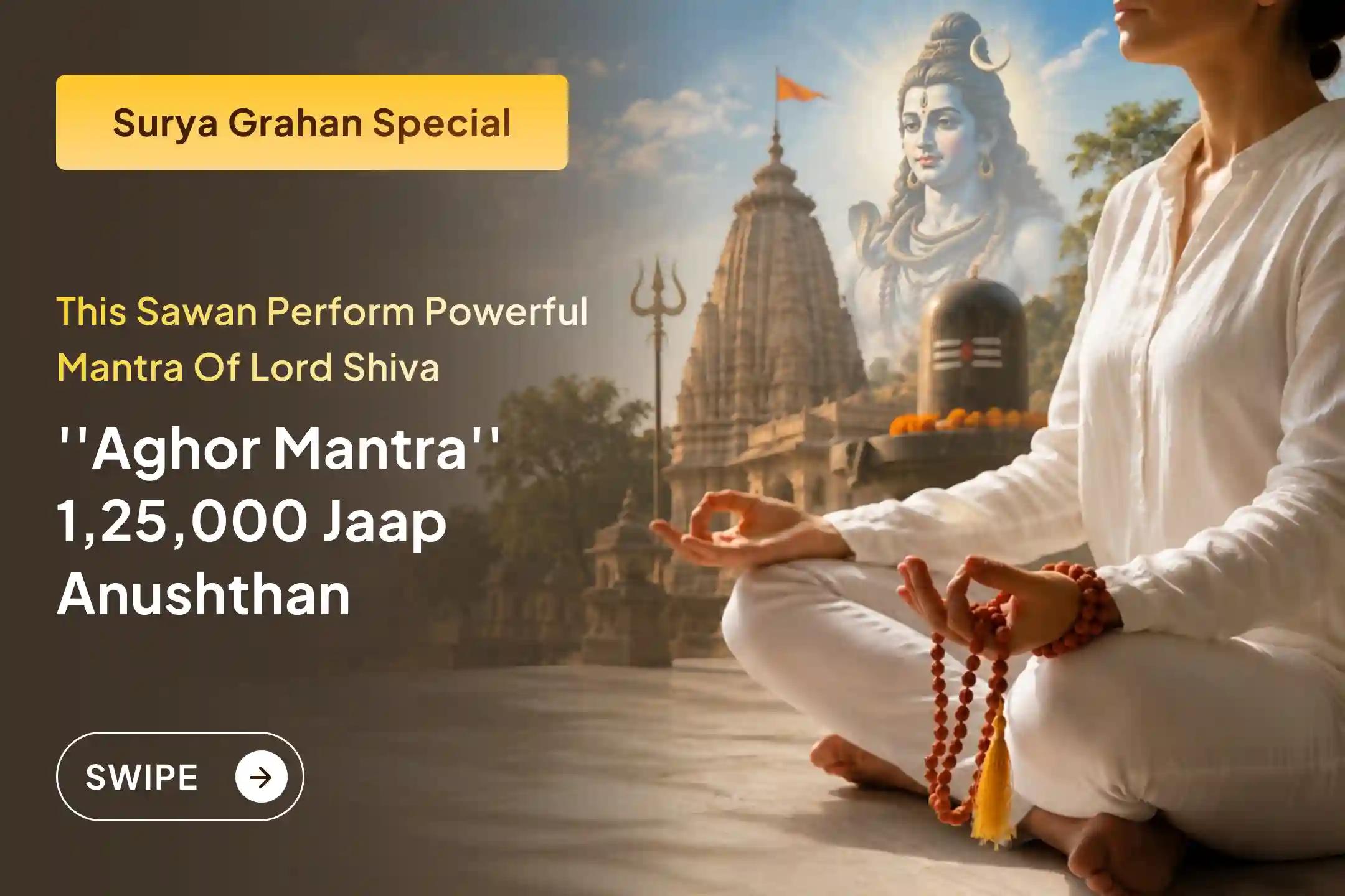 ✨ Seek Lord Shiva's divine protection through 1,25,000 Aghor Mantra Jaap on the rare Sawan Surya Grahan Amavasya. 