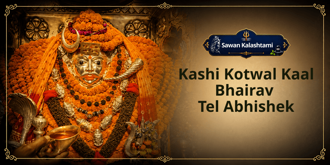 Once a Year - Sawan Kalashtami at Kashi! Perform Tel Abhishek for Karma Cleansing, Graha Shanti & Protection from All Unseen Dangers