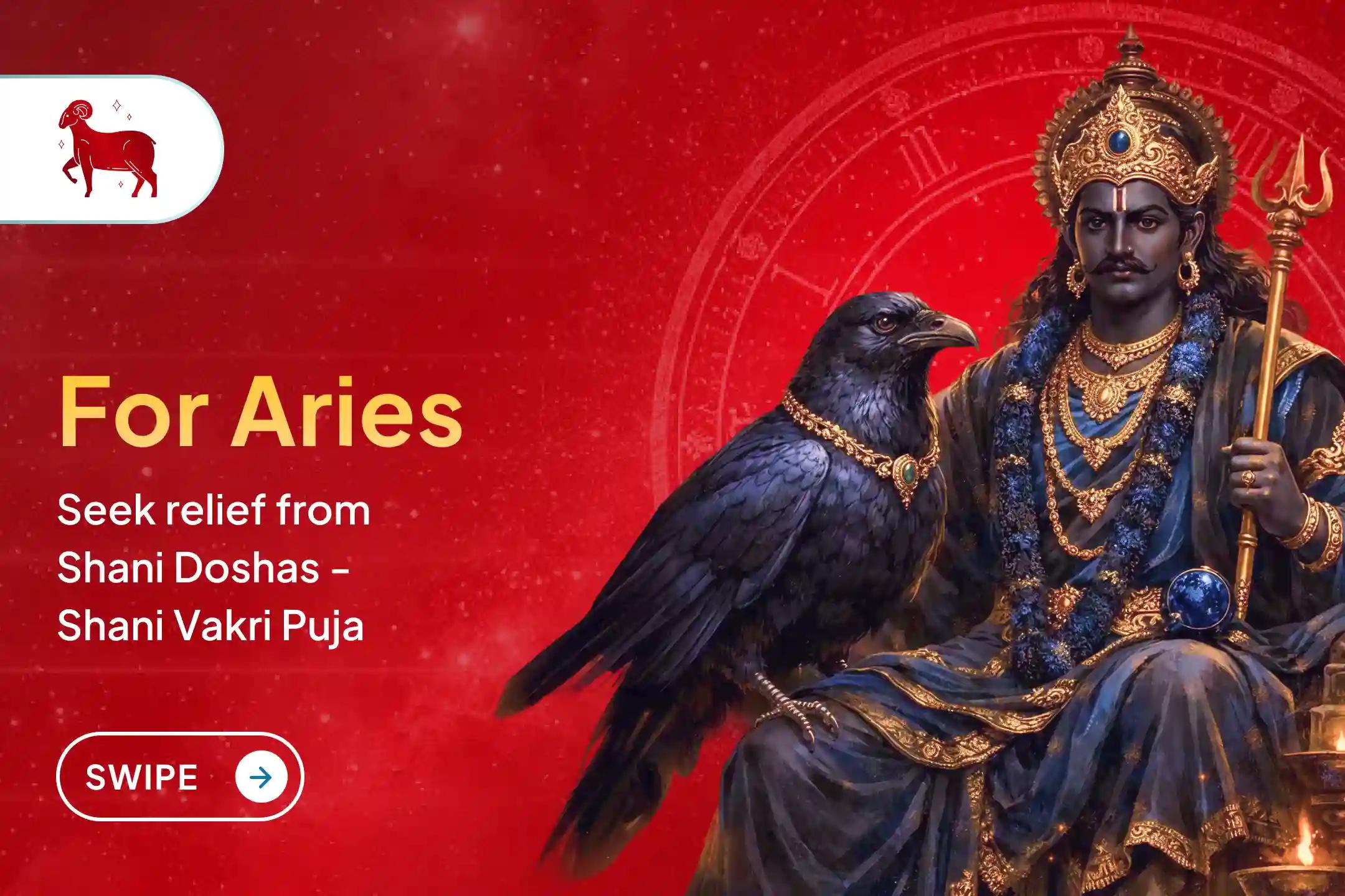 Aries natives participate in this special Shani Puja to pacify the effects of Saade Saati and seek relief from rising expenses, anxiety, and instability.