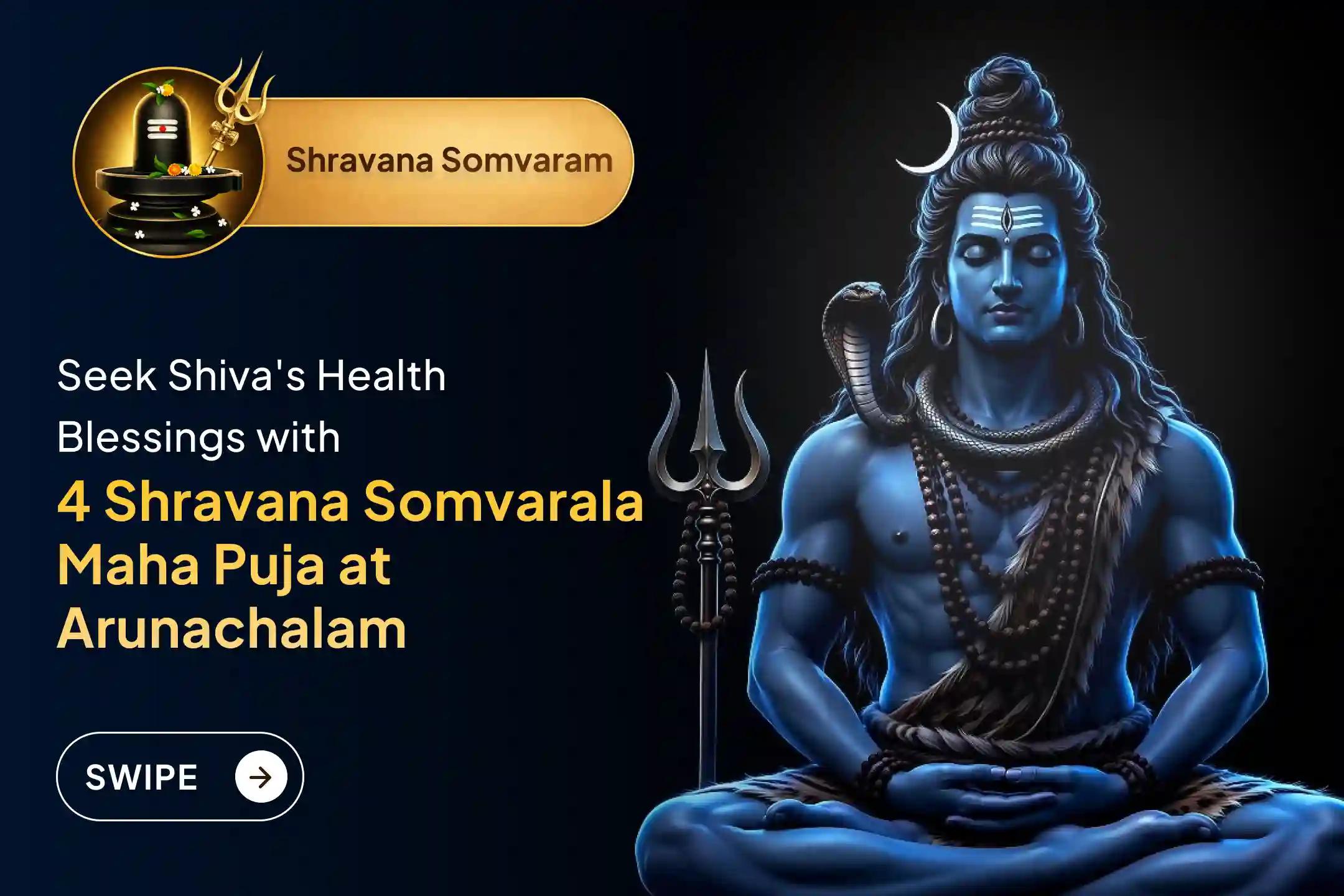 Participate in the '4 Shravana Somavarala Arunachalam Kshetra Rudrabhishek, 1008 Bilwa Archana and Rudra Homam' starting on Shravana Somvaram at Arunachalam Kshetra to get the blessings of good health and longevity