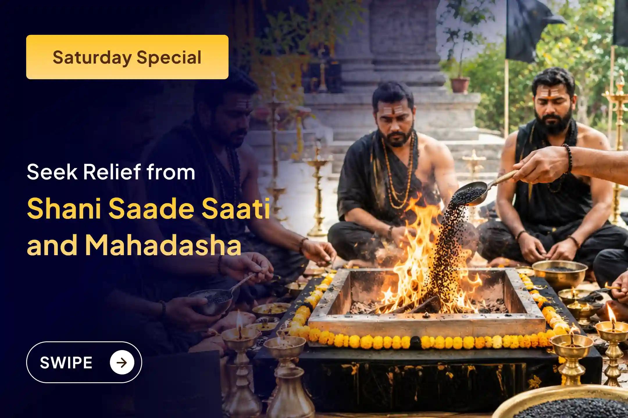 Are you constantly facing problems due to Shani Saade Saati or Mahadasha? Perform Shani Dev puja with the right rituals and receive relief through His blessings.