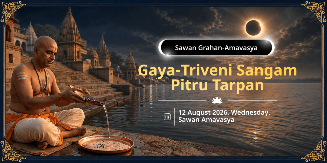 Sawan Grahan Amavasya Gaya-Triveni Sangam Pitru Tarpan 
