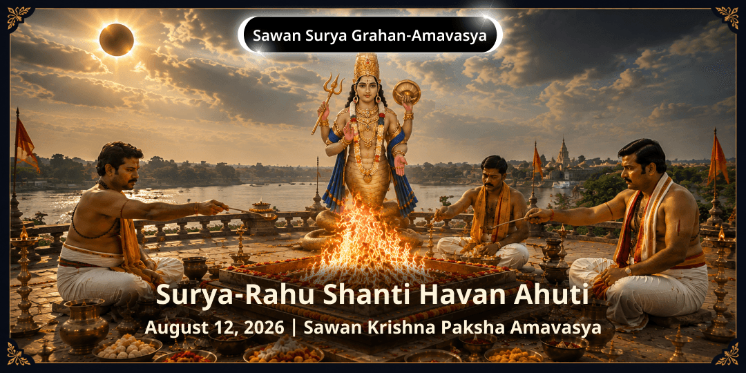 Sawan Surya Grahan-Amavasya Surya-Rahu Shanti Havan Ahuti