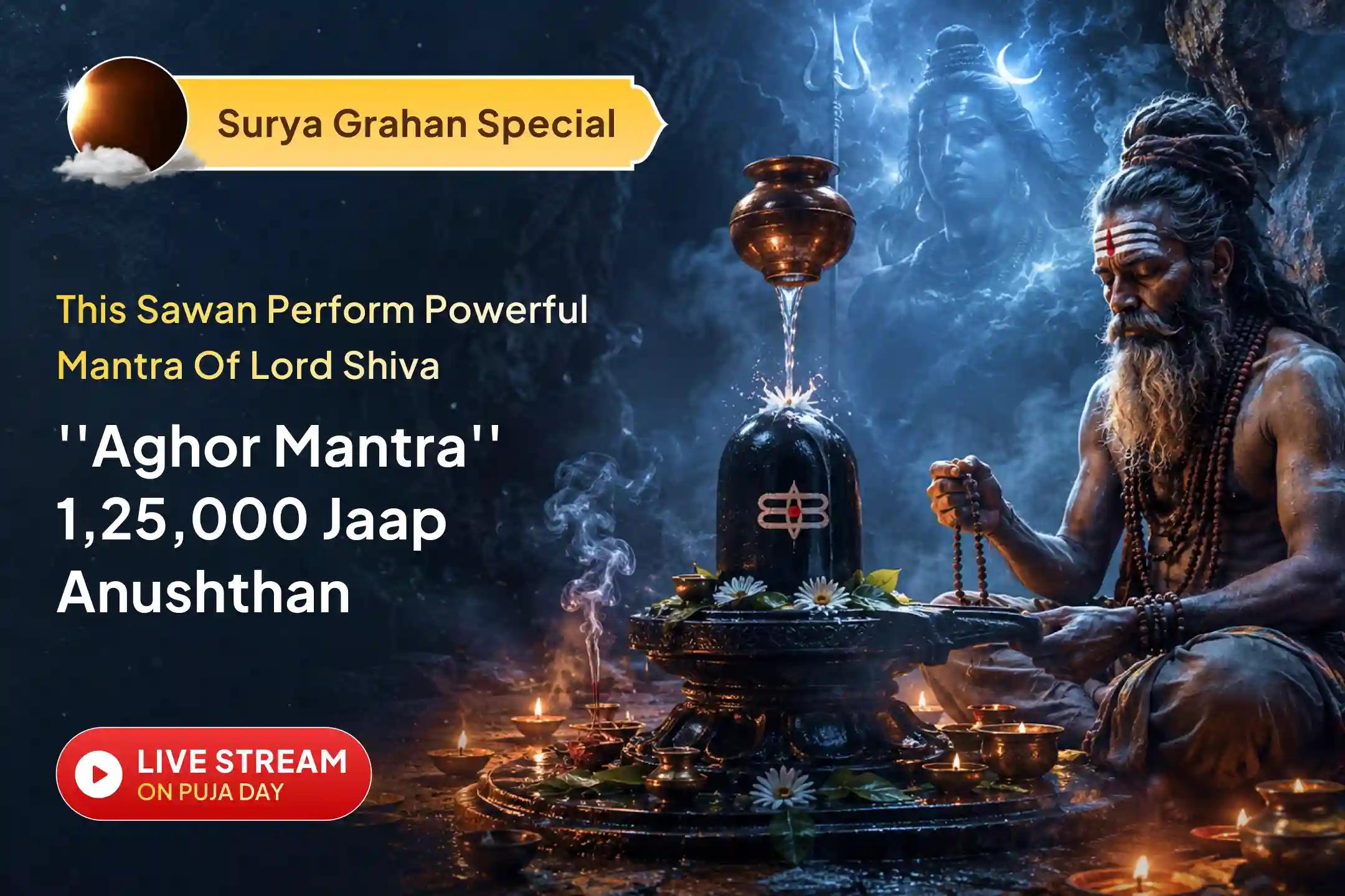 ✨ Seek Lord Shiva's divine protection through 1,25,000 Aghor Mantra Jaap on the rare Sawan Surya Grahan Amavasya. 