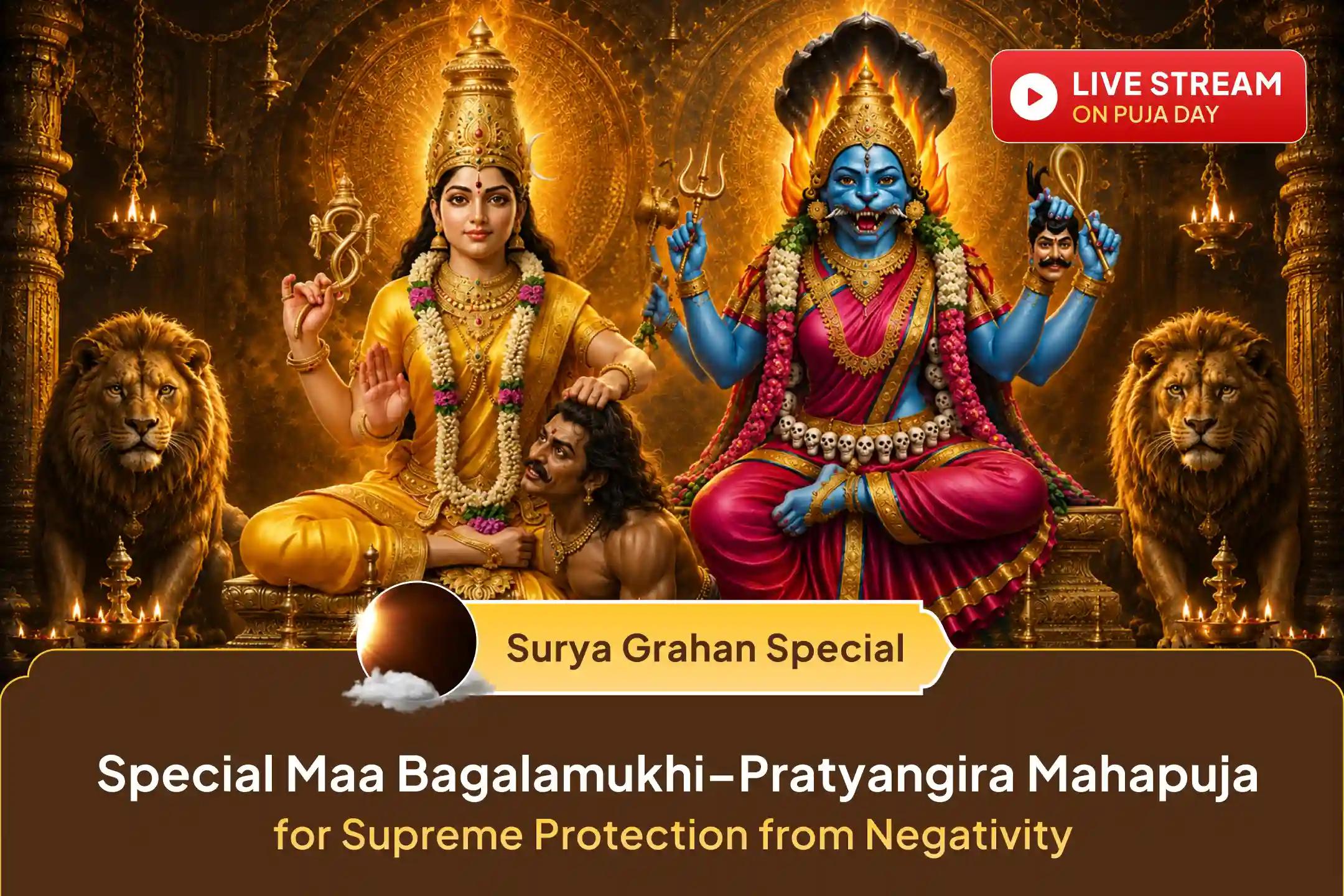 On Sawan Grahan Amavasya, pray for divine protection through the blessings of Maa Bagalamukhi and Maa Pratyangira.