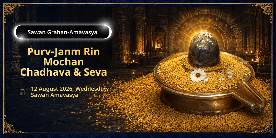 Sawan Surya Grahan-Amavasya Purv-Janm Rin Mochan Chadhava & Seva