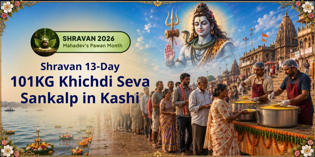 13 Days | 101 KG of Khichdi | Served Daily in Shiv Nagri, Kashi - Join this Shravan Khichdi Seva Sankalp